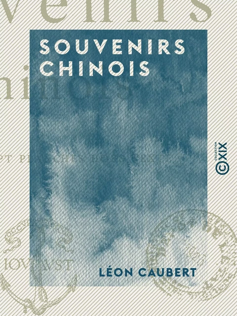 Souvenirs chinois - Léon Caubert - Collection XIX