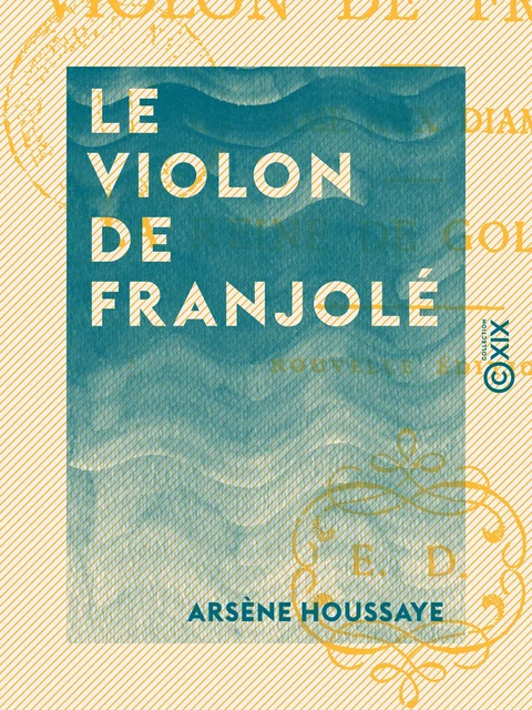 Le Violon de Franjolé - Arsène Houssaye - Collection XIX