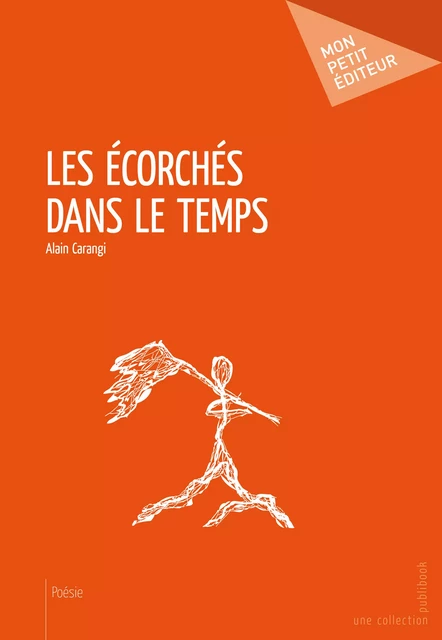 Les Écorchés dans le temps - Alain Carangi - Mon Petit Editeur