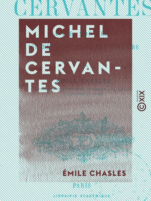 Michel de Cervantes - Émile Chasles - Collection XIX