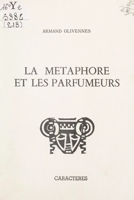 La métaphore et les parfumeurs - Armand Olivennes - Caractères (réédition numérique FeniXX)