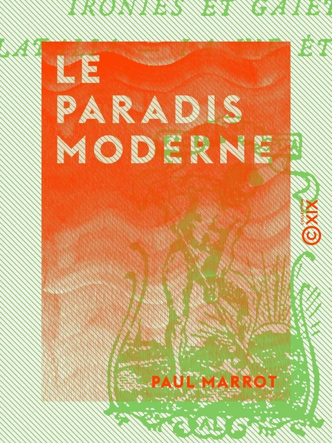 Le Paradis moderne - Paul Marrot - Collection XIX