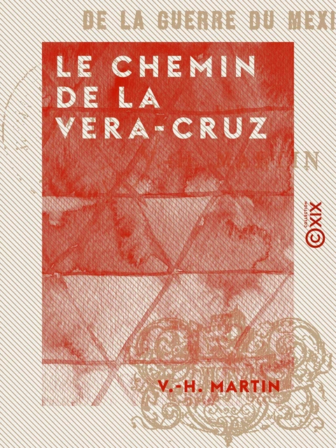 Le Chemin de la Vera-Cruz - V.-H. Martin - Collection XIX