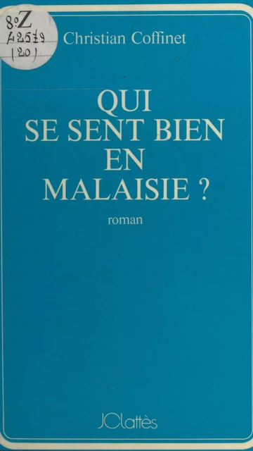 Qui se sent bien en Malaisie ? - Christian Coffinet - JC Lattès (réédition numérique FeniXX)