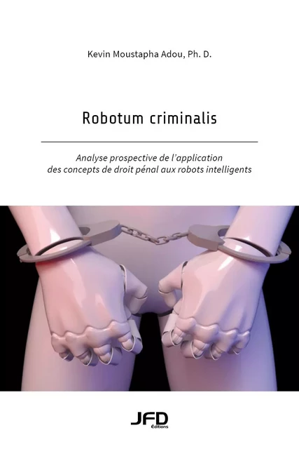 Robotum criminalis - Kevin Moustapha Adou - Éditions JFD Inc