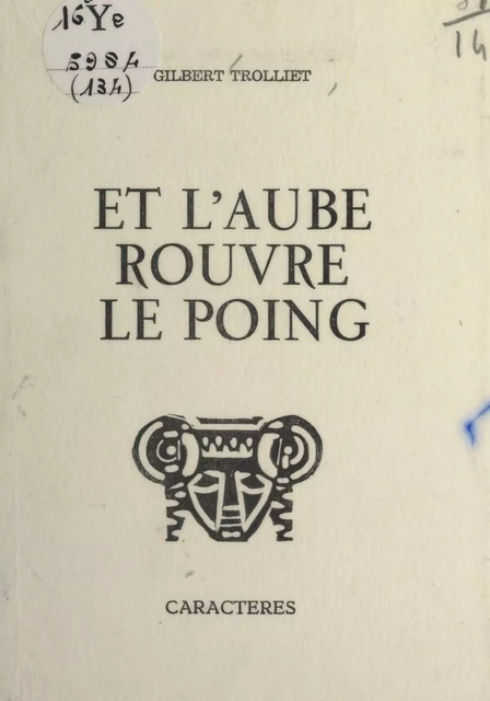 Et l'aube rouvre le poing - Gilbert Trolliet - Caractères (réédition numérique FeniXX)