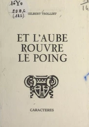 Et l'aube rouvre le poing