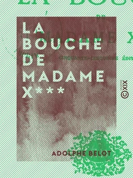 La Bouche de madame X***