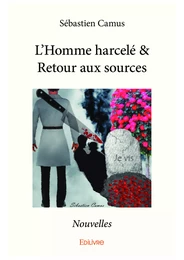 L’Homme harcelé & Retour aux sources