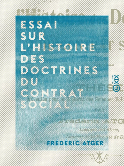 Essai sur l'histoire des doctrines du contrat social - Frédéric Atger - Collection XIX