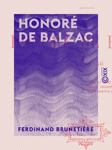 Honoré de Balzac - Ferdinand Brunetière - Collection XIX