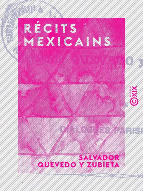 Récits mexicains - Salvador Quevedo Y Zubieta - Collection XIX