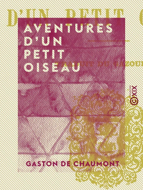 Aventures d'un petit oiseau - Gaston de Chaumont - Collection XIX