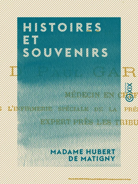 Histoires et Souvenirs - Madame Hubert de Matigny - Collection XIX