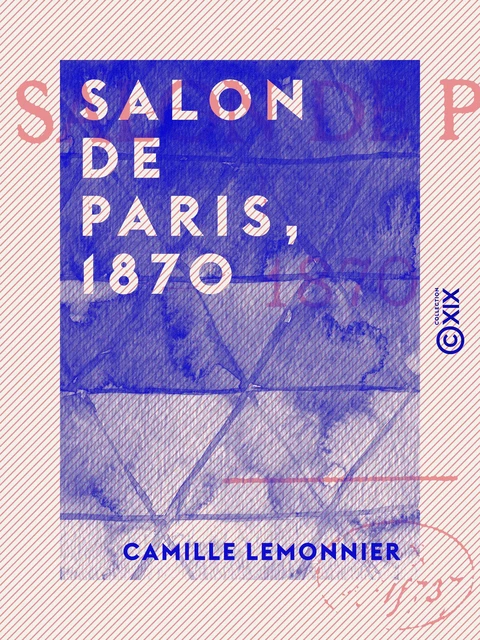 Salon de Paris, 1870 - Camille Lemonnier - Collection XIX