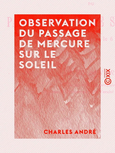 Observation du passage de Mercure sur le Soleil - Charles André - Collection XIX