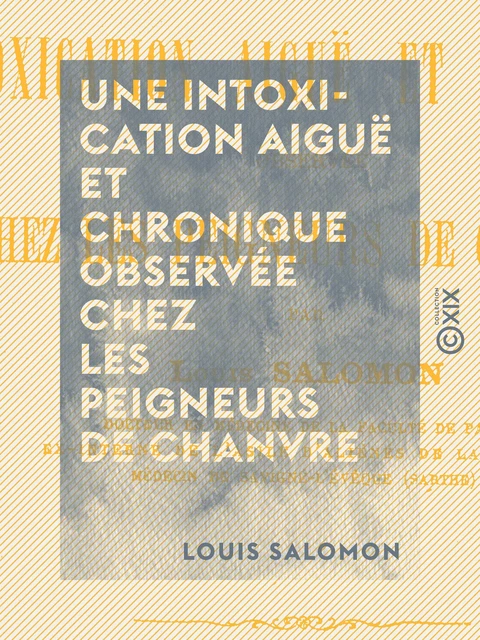 Une intoxication aiguë et chronique observée chez les peigneurs de chanvre - Louis Salomon - Collection XIX