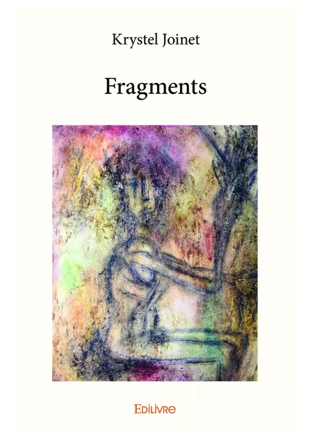 Fragments - Krystel Joinet - Editions Edilivre