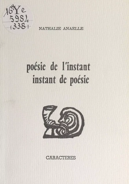 Poésie de l'instant, instant de poésie - Nathalie Anaelle - Caractères (réédition numérique FeniXX)