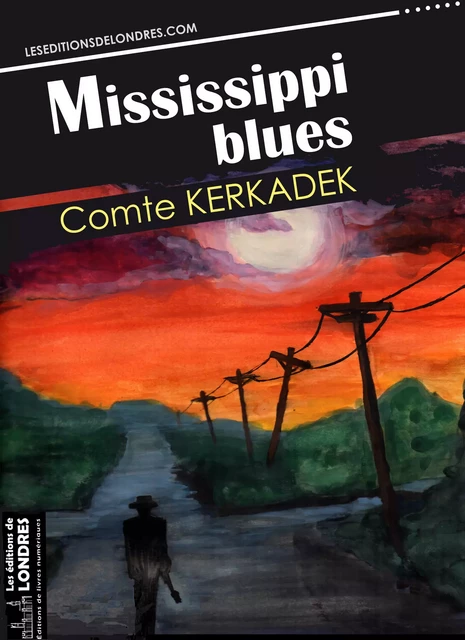 Mississippi blues - Comte Kerkadek - Les Editions de Londres