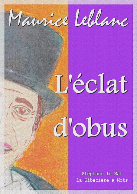 L'éclat d'obus - Maurice Leblanc - La Gibecière à Mots