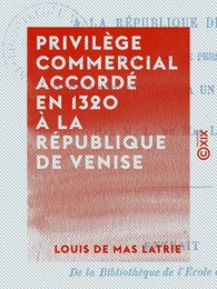 Privilège commercial accordé en 1320 à la République de Venise