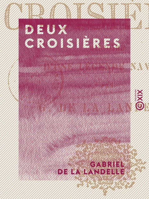 Deux croisières - Gabriel de la Landelle - Collection XIX