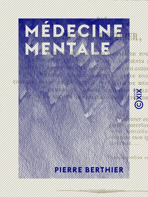 Médecine mentale - Pierre Berthier - Collection XIX