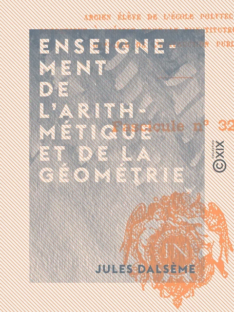 Enseignement de l'arithmétique et de la géométrie - Jules Dalsème - Collection XIX