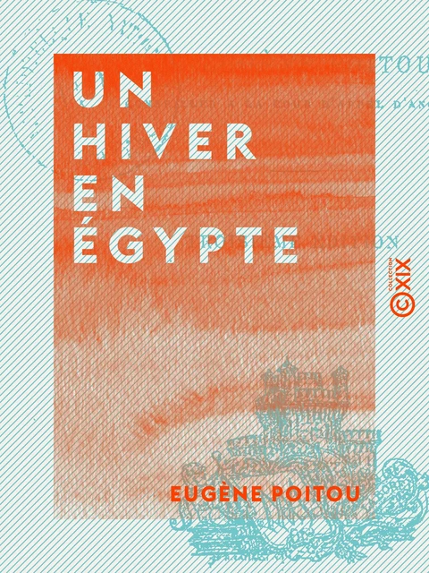 Un hiver en Égypte - Eugène Poitou - Collection XIX