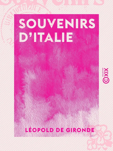 Souvenirs d'Italie - Léopold de Gironde - Collection XIX