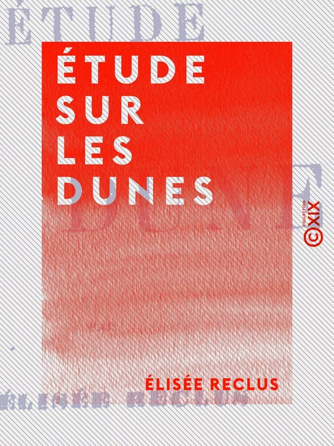 Étude sur les dunes - Élisée Reclus - Collection XIX