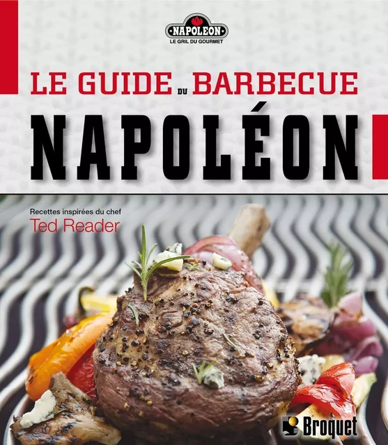 Le guide du barbecue napoléon - Ted Reader - Broquet