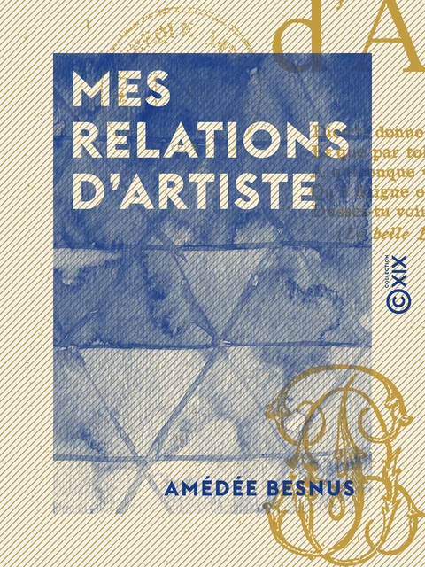 Mes relations d'artiste - Amédée Besnus - Collection XIX