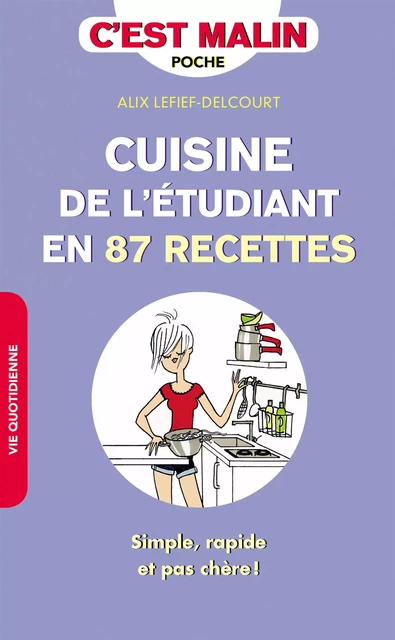 Cuisine de l'étudiant en 87 recettes, c'est malin - Alix Lefief Delcourt - Éditions Leduc