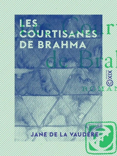 Les Courtisanes de Brahma - Jane de la Vaudère - Collection XIX