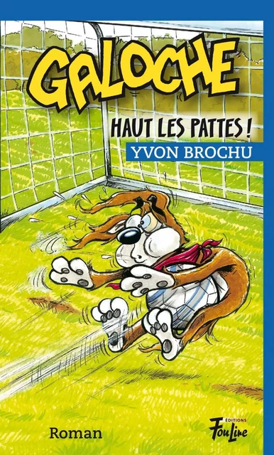 Galoche Haut les pattes - Yvon Brochu - Les éditions FouLire inc.