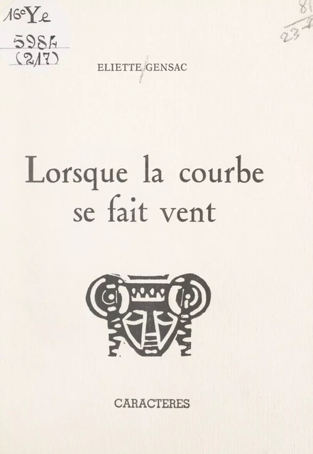 Lorsque la courbe se fait vent - Éliette Gensac - Caractères (réédition numérique FeniXX)