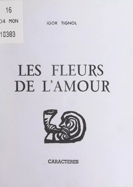 Les fleurs de l'amour - Igor Tignol - Caractères (réédition numérique FeniXX)