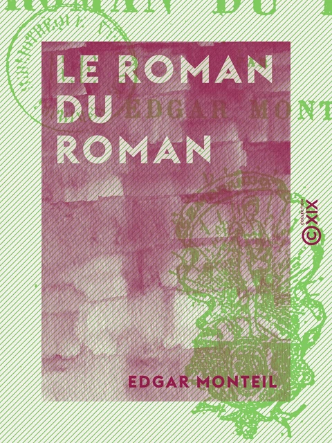 Le Roman du roman - Edgar Monteil - Collection XIX