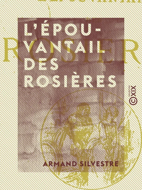 L'Épouvantail des rosières - Armand Silvestre - Collection XIX