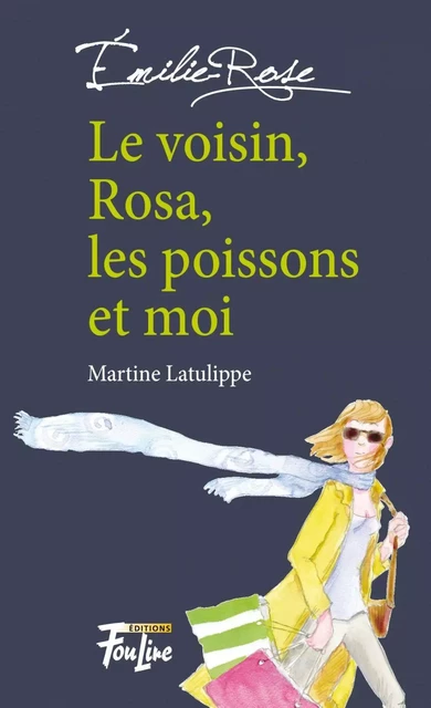 Le voisin, Rosa, les poissons et moi - Martine Latulippe - Les éditions FouLire inc.