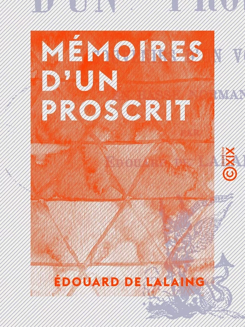 Mémoires d'un proscrit - Édouard de Lalaing - Collection XIX