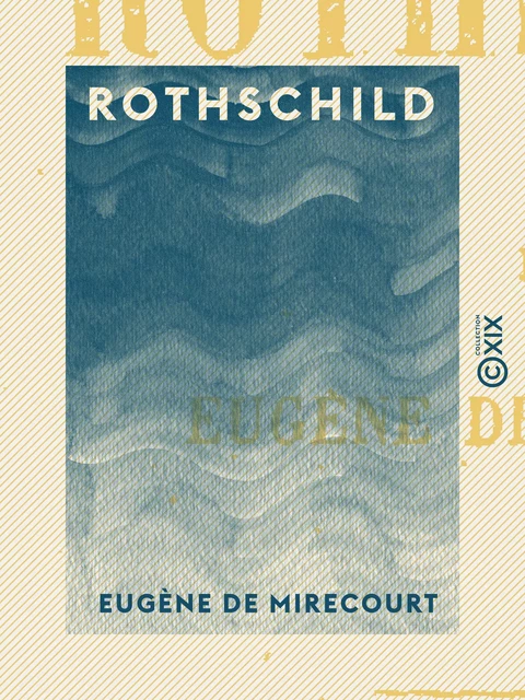 Rothschild - Eugène de Mirecourt - Collection XIX