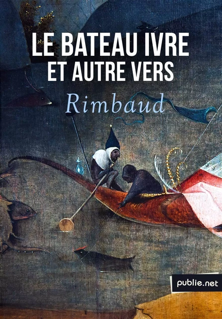 Le bateau ivre - Arthur Rimbaud - publie.net