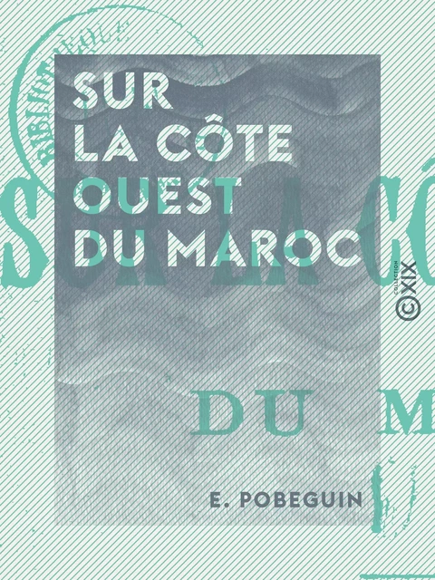 Sur la côte ouest du Maroc - E. Pobeguin - Collection XIX