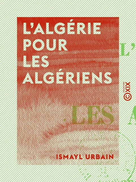 L'Algérie pour les Algériens - Ismayl Urbain - Collection XIX