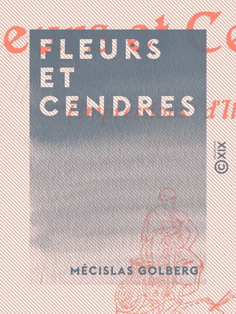 Fleurs et Cendres - Mécislas Golberg - Collection XIX