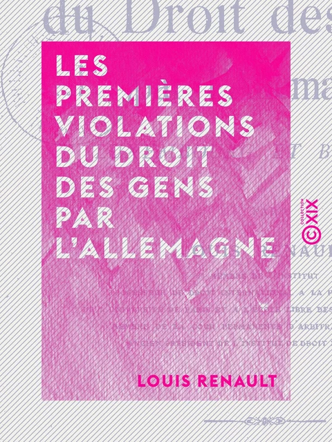 Les Premières Violations du droit des gens par l'Allemagne - Louis Renault - Collection XIX