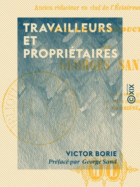 Travailleurs et Propriétaires - Victor Borie, George Sand - Collection XIX